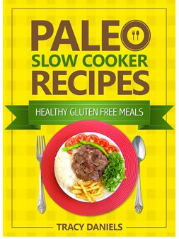 Paleo Diet Slow Cooker: 52 Healthy, Gluten Free Recipes (Healthy Slow ...
